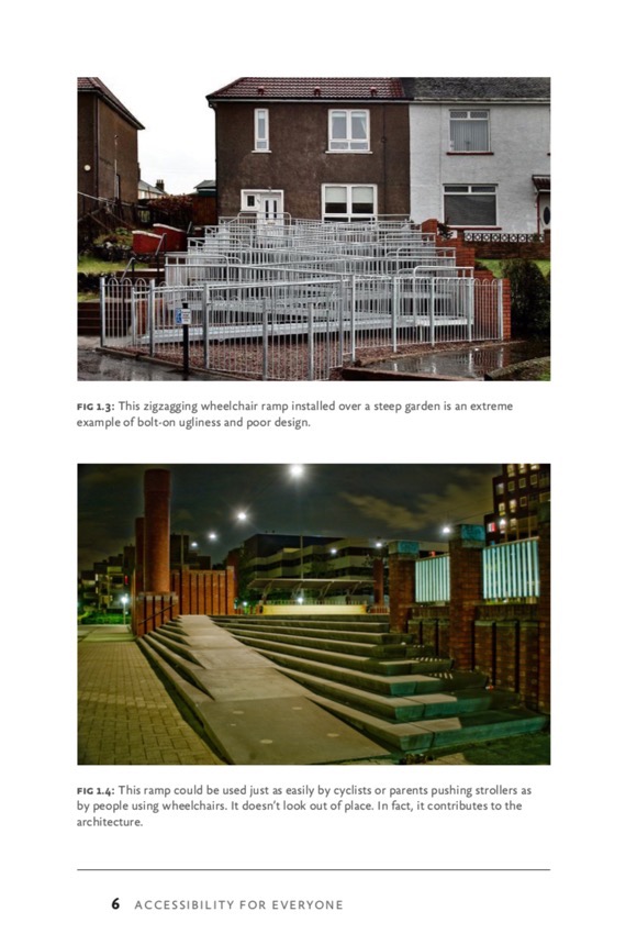 A zigzagging wheelchair ramp installed over a steep garden – an extreme example of bolt-on ugliness and poor design – contrasted with a beautifully designed ramp that can also be used by cyclists and parents pushing strollers.